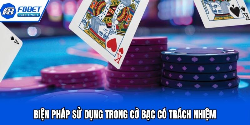 Cờ Bạc Có Giới Hạn F8bet | Cá Cược An Toàn Có Trách Nhiệm Biện pháp sử dụng trong cờ bạc có trách nhiệm