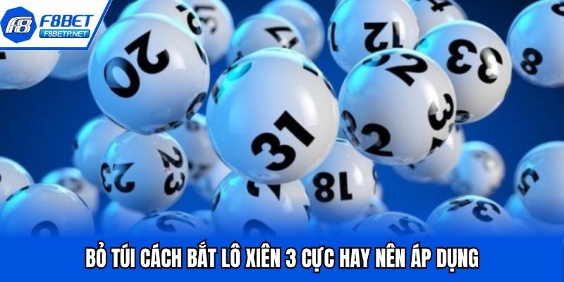 Lô Xiên 3 - Tổng Hợp Phương Pháp Bắt Xiên Chuẩn Nhất 2025 Bỏ túi cách bắt lô xiên 3 cực hay nên áp dụng