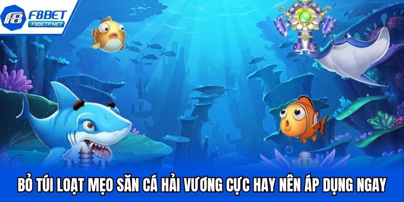 Bắn Cá Hải Vương F8bet - Game Săn Thưởng Gây Bão 2025 Bỏ túi loạt mẹo săn cá hải vương cực hay nên áp dụng ngay