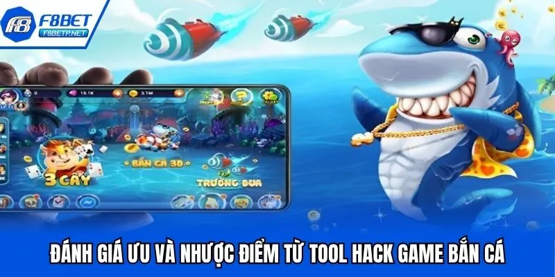 Hack Game Bắn Cá F8BET Rinh Thưởng Khủng Nhất 2025 Đánh giá ưu và nhược điểm từ tool hack game bắn cá