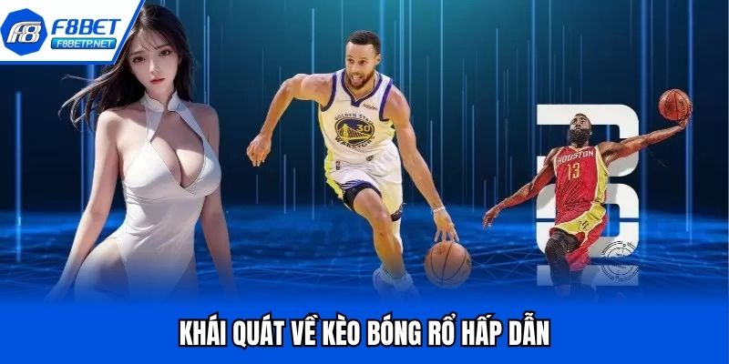 Kèo Bóng Rổ Và Những Mẹo Cá Cược Đơn Giản, Hiệu Quả Khái quát về kèo bóng rổ hấp dẫn
