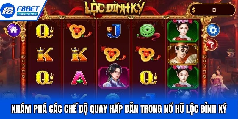 Nổ Hũ Lộc Đỉnh Ký - Game Thưởng Cực Đỉnh Tại Nhà Cái F8bet Khám phá các chế độ quay hấp dẫn trong nổ hũ Lộc đỉnh ký