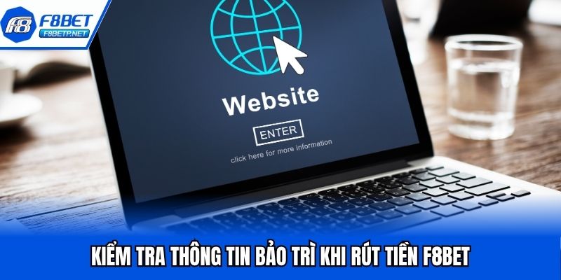Rút Tiền F8Bet Hiệu Quả 100% Trong Lần Đầu Tiên Thực Hiện Kiểm tra thông tin bảo trì khi rút tiền F8Bet
