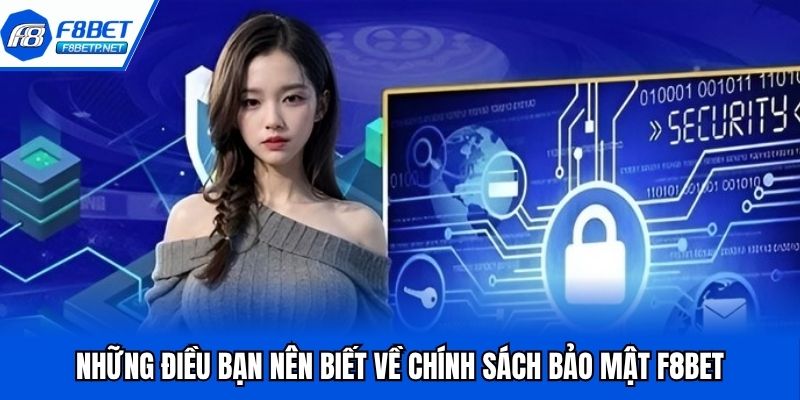 Chính Sách Bảo Mật F8BET - Trải Nghiệm Giải Trí An Toàn Những điều bạn nên biết về chính sách bảo mật F8BET