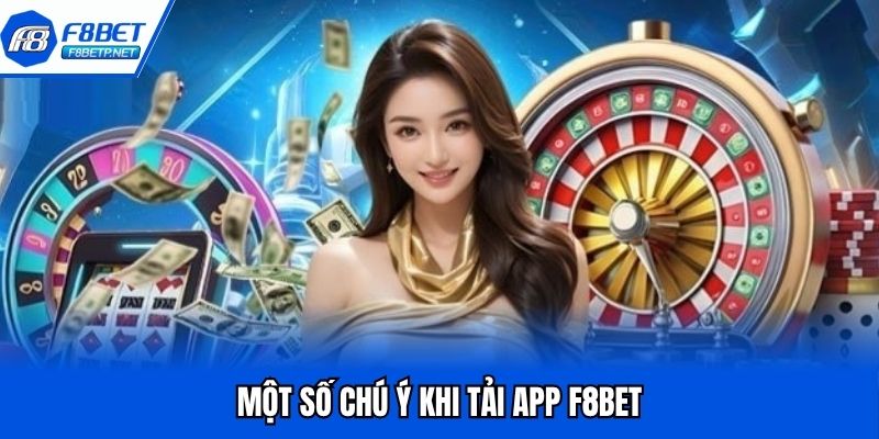 Tải App F8bet - Quy Trình Thực Hiện Đơn Giản, Nhanh Chóng Những lưu ý để tải ứng dụng thuận lợi hơn cho khách