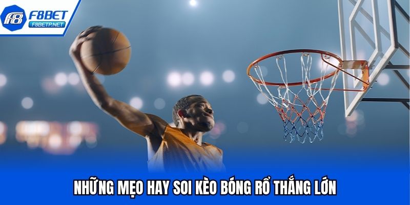 Kèo Bóng Rổ Và Những Mẹo Cá Cược Đơn Giản, Hiệu Quả Những mẹo hay soi kèo bóng rổ thắng lớn