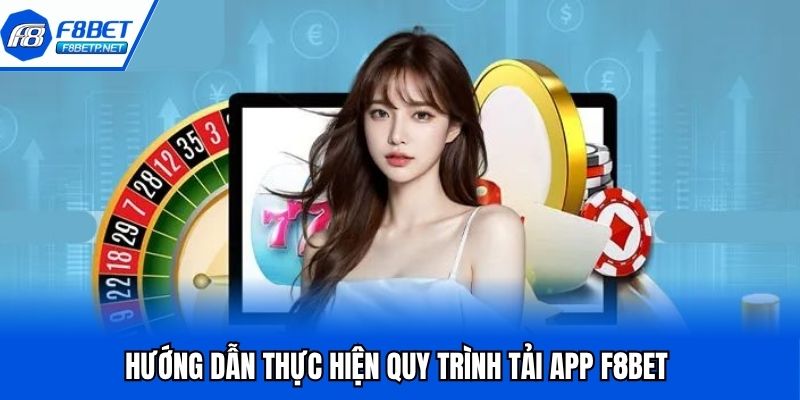 Tải App F8bet - Quy Trình Thực Hiện Đơn Giản, Nhanh Chóng Quy trình tải app F8bet dễ dàng với 3 bước