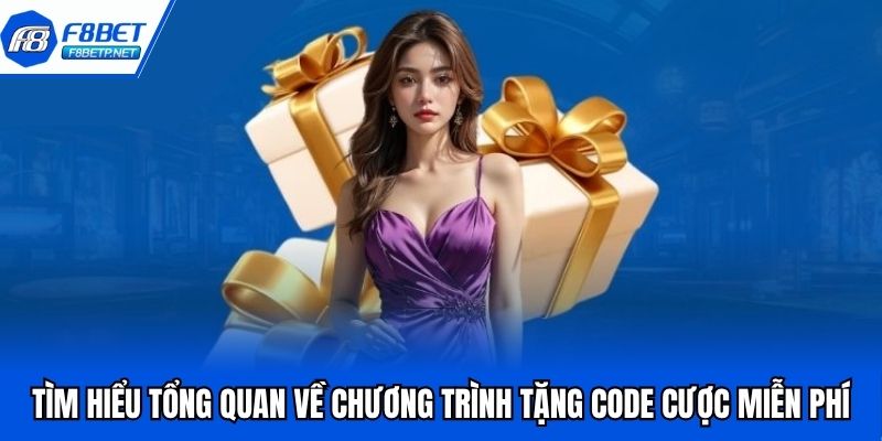 Tặng Code Cược Miễn Phí - Ưu Đãi Độc Quyền Chỉ Có Tại F8bet Tìm hiểu tổng quan về chương trình tặng code cược miễn phí