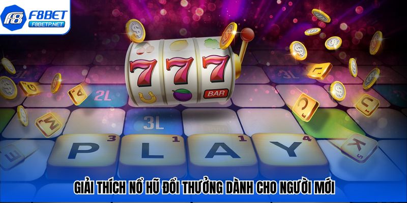 Cách Chơi Nổ Hũ Đổi Thưởng Trúng Ngay Tiền Tỷ Tại USBET Giải thích nổ hũ đổi thưởng dành cho người mới