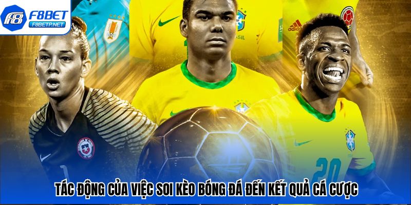 Soi Kèo Bóng Đá Chuẩn Từng Trận – Dễ Hiểu, Dễ Ăn Tiền Tác động của việc soi kèo bóng đá đến kết quả cá cược